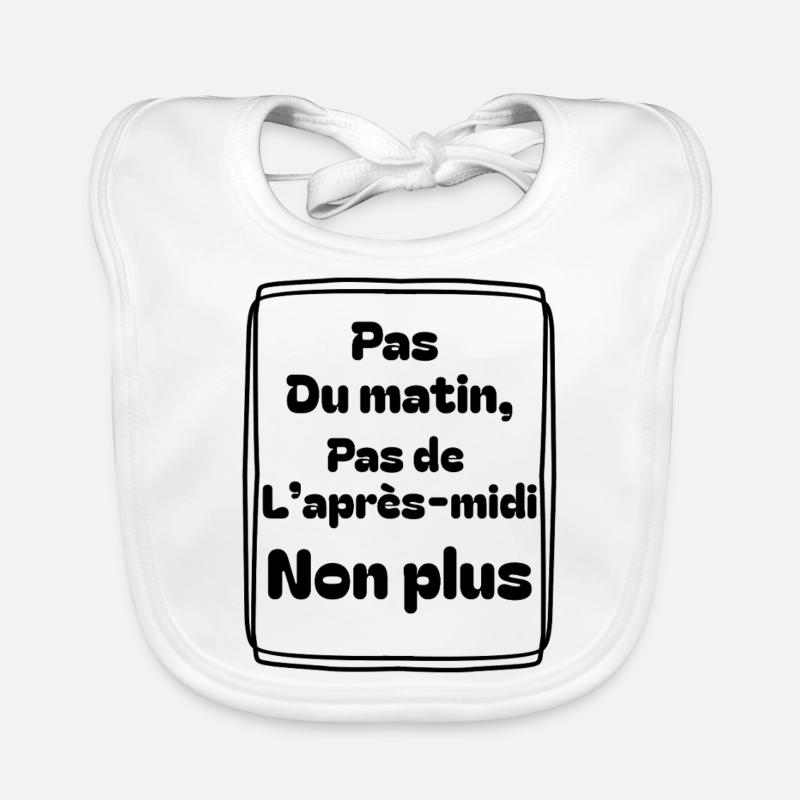 Pas du matin, pas de l’après-midi non plus Bavoir bio Bébé