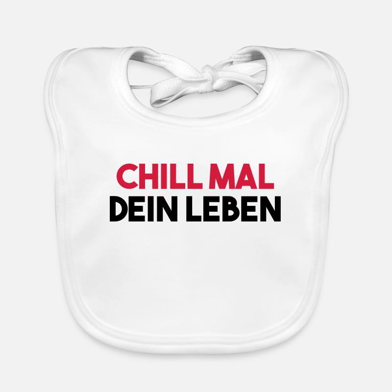 CHILL FOIS TA VIE drôle d’idée cadeau Bavoir bio Bébé