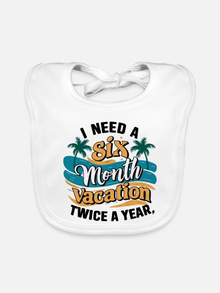 I Need a 6 Month Vacation - Palmenentspannung - Baby Bio-Lätzchen - Weiß - Vorne