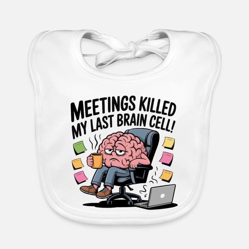 Meetings Killed My Last Brain Cell – Funny Office Organic Baby Bibs