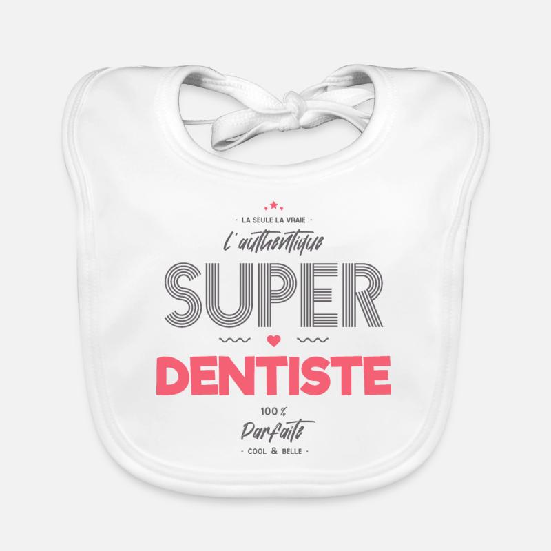 L authentique super dentiste géniale - Bavoir bio Bébé - blanc