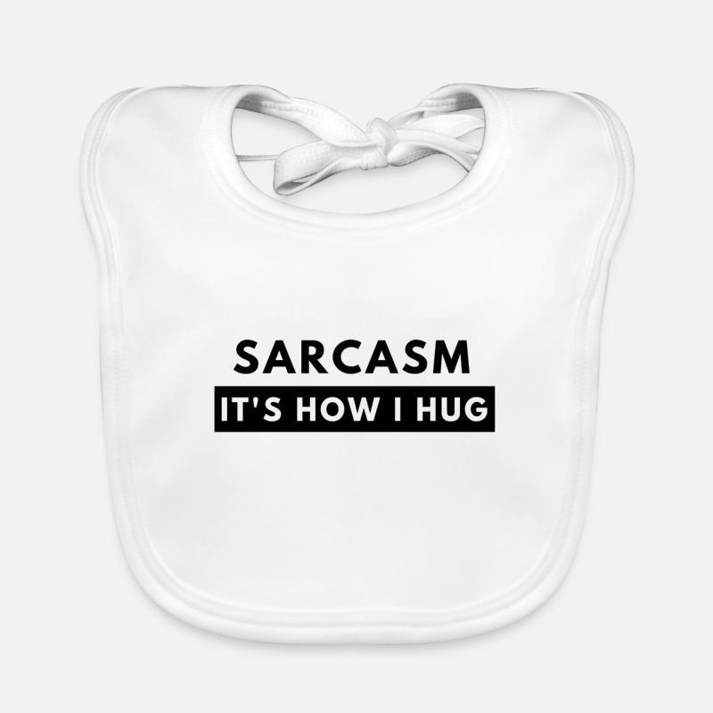 Sarcasm Its How I Hug Lustiger Spruch Geschenkidee Bavoir bio Bébé