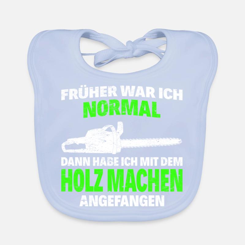 Faire du bois de tronçonneuse - J’avais l’habitude d’être normal Bavoir bio Bébé