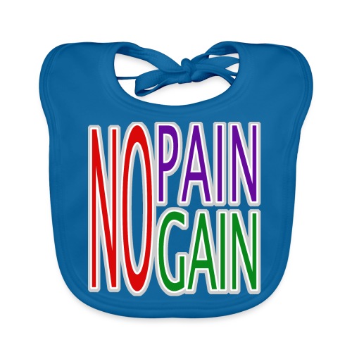 no pain no gain - Baby Bio-Lätzchen