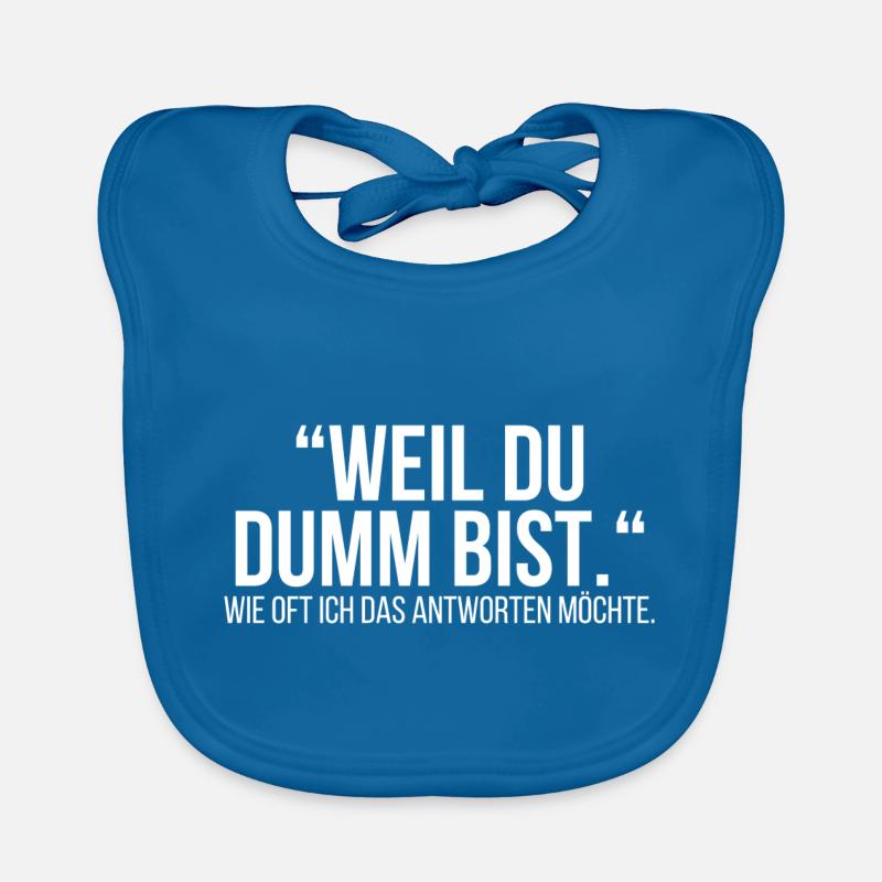 Weil du dumm bist Baby Bio-Lätzchen