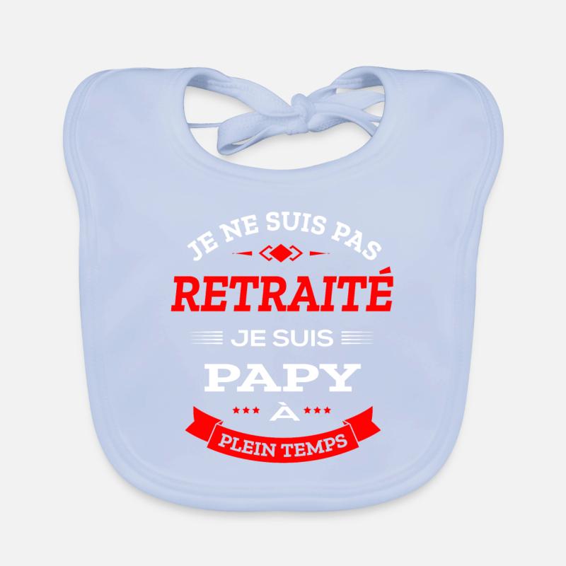 PAPY RETRAITÉ À PLEIN TEMPS Bavoir bio Bébé