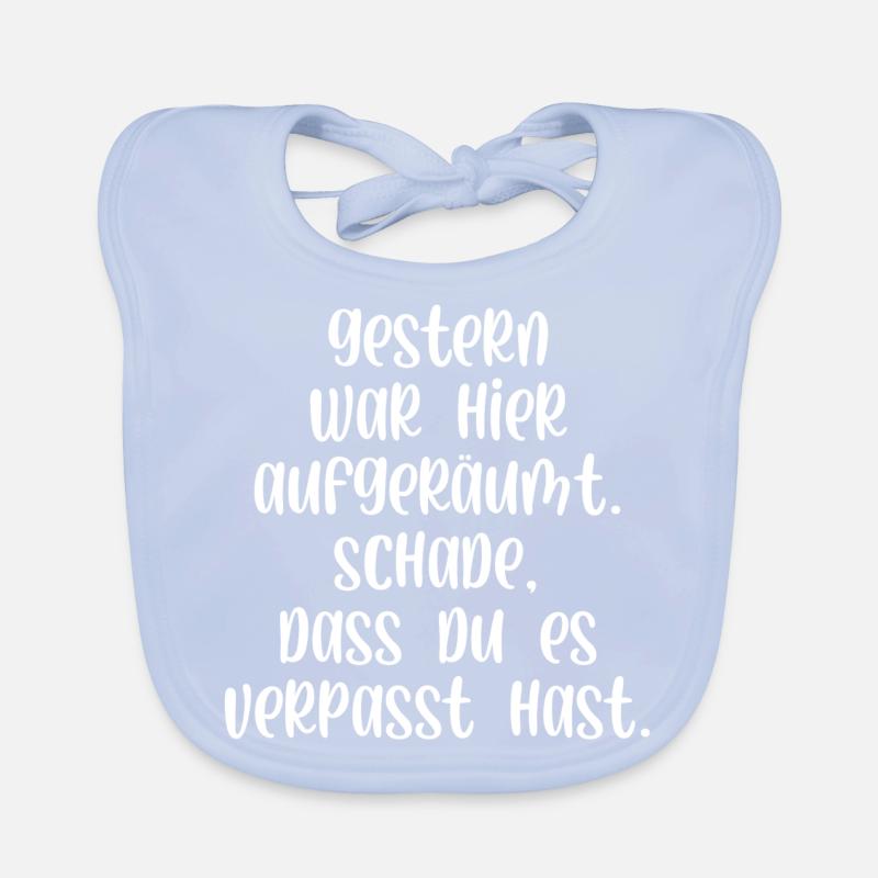 Gestern war aufgeräumt Schade hast es verpasst Baby Bio-Lätzchen