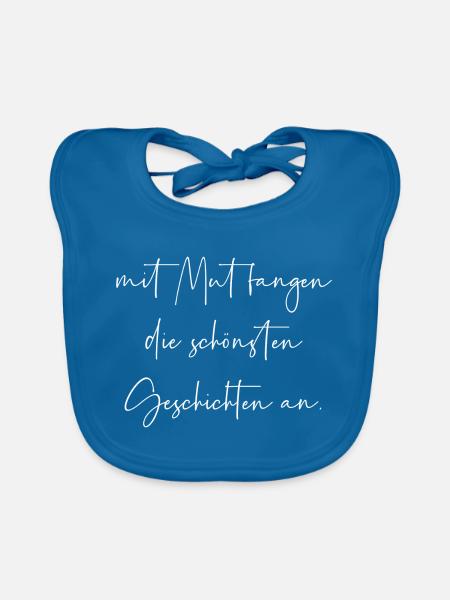 Mit Mut fangen die schönsten Geschichten an - Baby Bio-Lätzchen - Pfauenblau