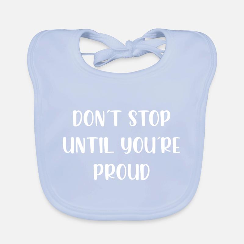 Don't stop until youre proud Organic Baby Bibs