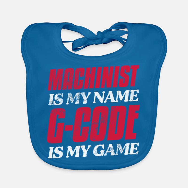Machinist Is My Name G-Code Is My Game CNC Organic Baby Bibs
