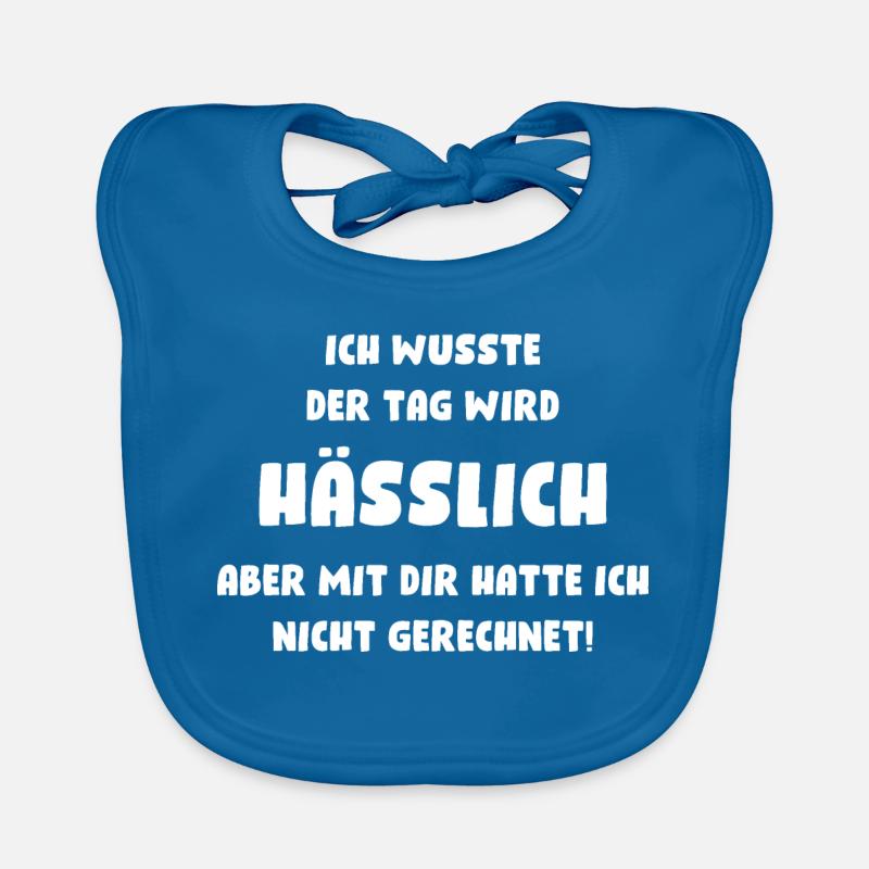 Ich wusste, der Tag wird hässlich, aber mit Dir... - Baby Bio-Lätzchen - Pfauenblau