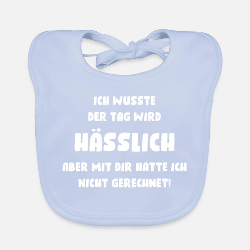 Ich wusste, der Tag wird hässlich, aber mit Dir... Baby Bio-Lätzchen