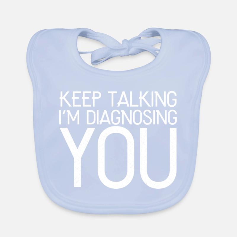 keep talking I'm diagnosing you Baby Bio-Lätzchen