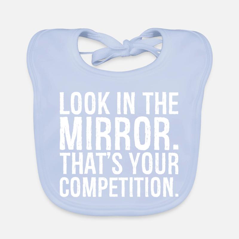 Regardez-vous dans le miroir c’est votre concurrence Bavoir bio Bébé