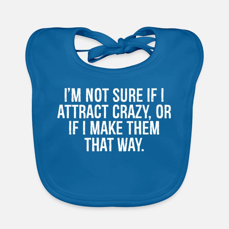 I'm not sure if I attract crazy or if I make them - Baby Bio-Lätzchen - Pfauenblau