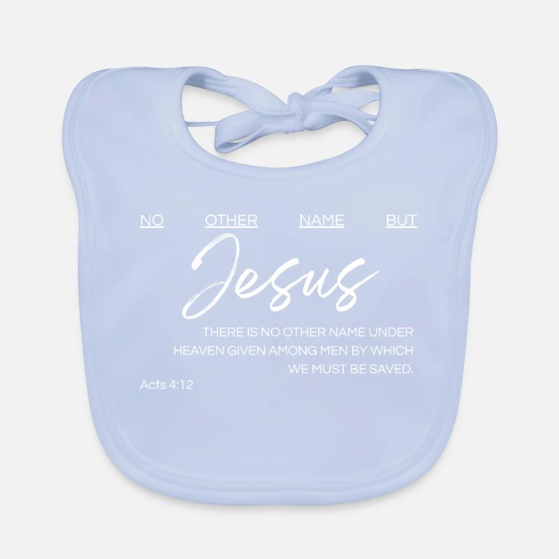 Kein anderer Name als Jesus - Apostelgeschichte 4,12 Baby Bio-Lätzchen