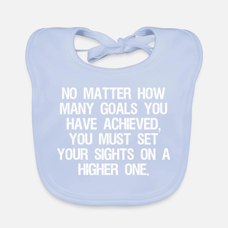 Peu importe le nombre d’objectifs que vous avez atteints Bavoir bio Bébé