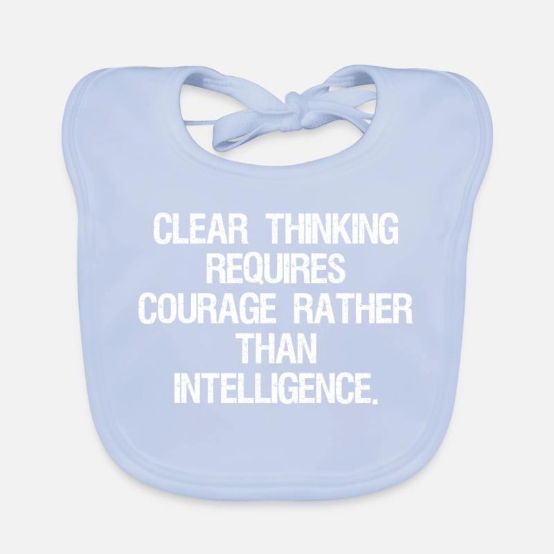 clear thinking requires courage rather than int Baby Bio-Lätzchen