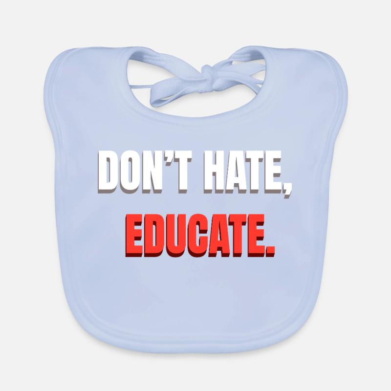 Don't Hate Educate Message Organic Baby Bibs