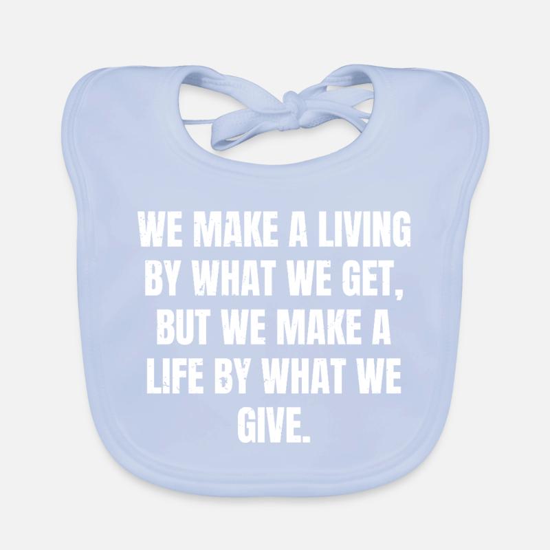 we make a living by what we get but we make a l Organic Baby Bibs