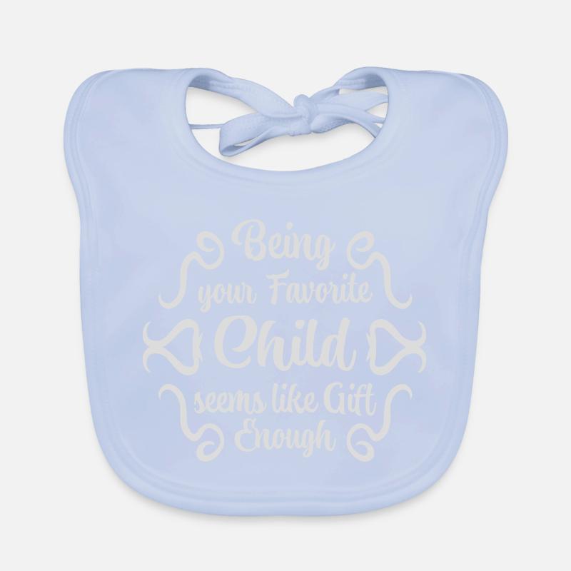 Being Your Favorite Child Seems Like Gift Enough Baby Bio-Lätzchen