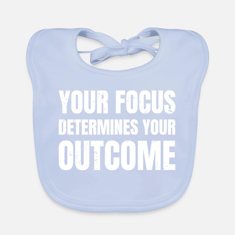 your focus determines your outcome Organic Baby Bibs