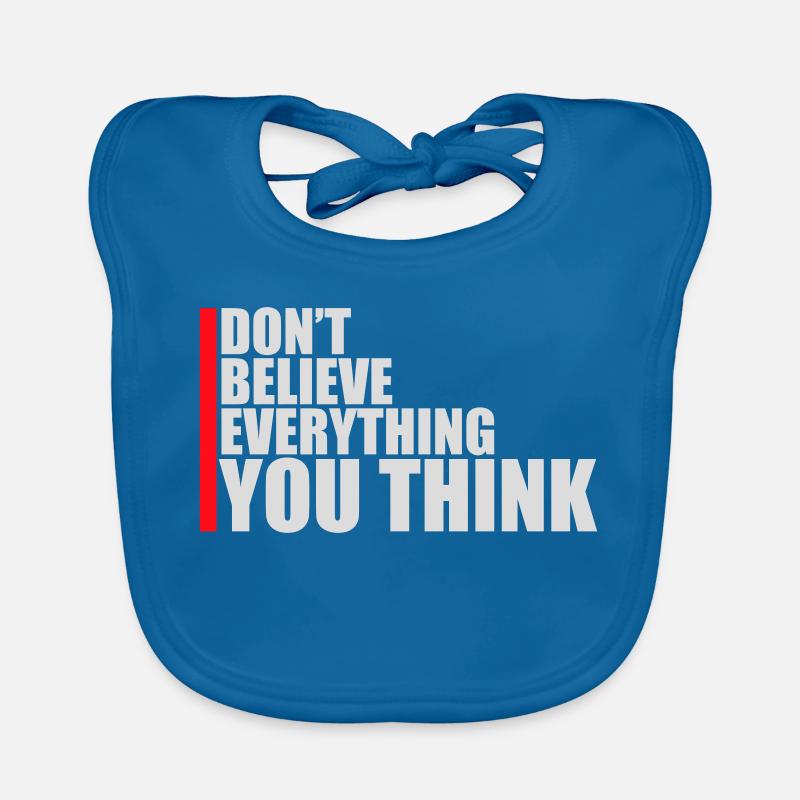 Don't Believe Everything You Think Spruch Weisheit Baby Bio-Lätzchen