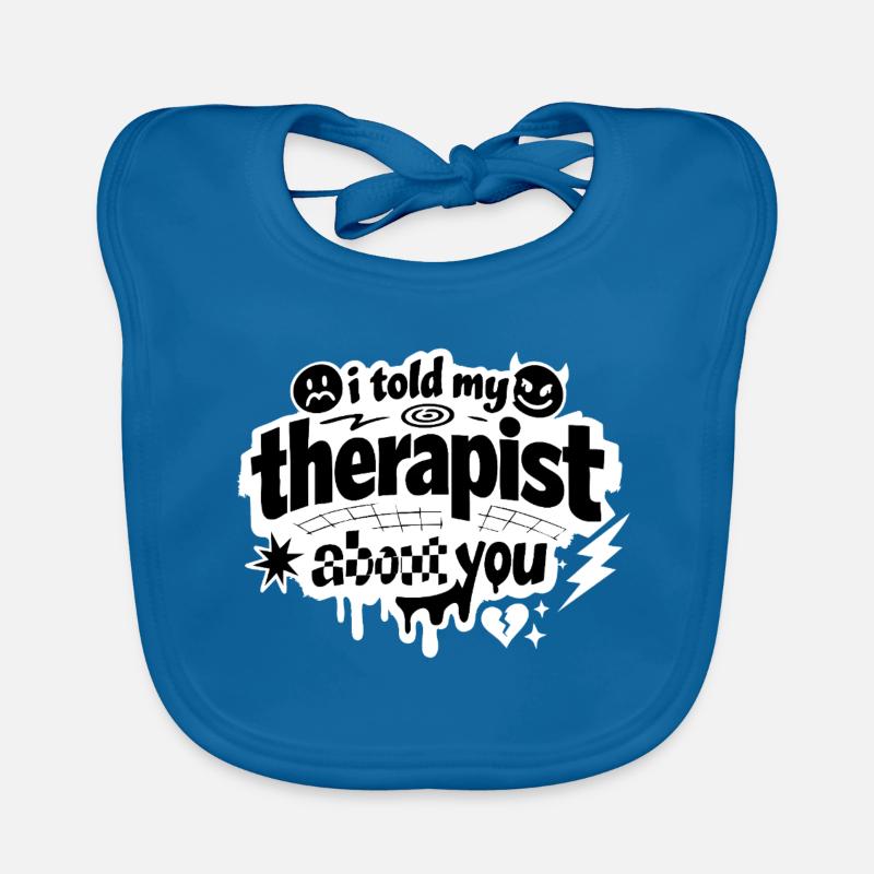 J’ai parlé de ta déclaration à mon thérapeute Bavoir bio Bébé