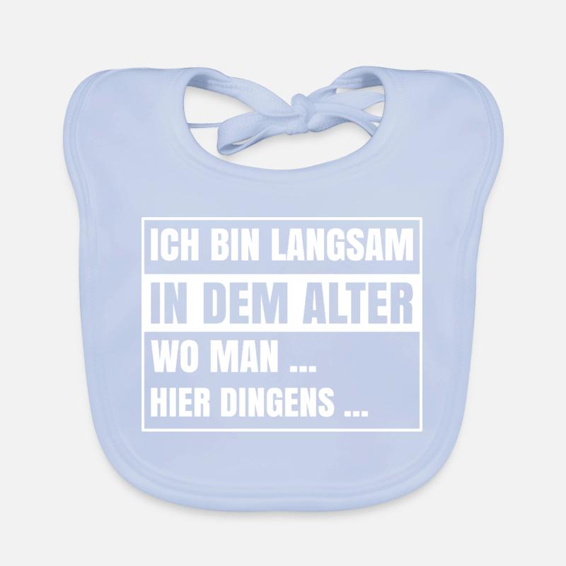 Ich bin langsam in dem Alter wo man hier dingens Baby Bio-Lätzchen