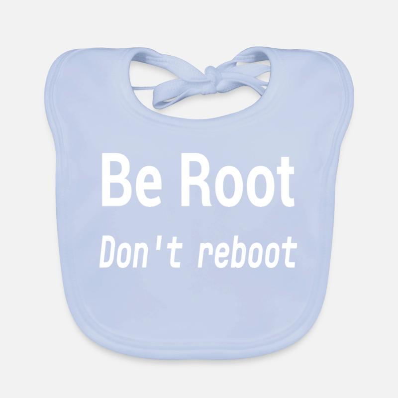 Be Root Don’t Reboot – Geek Humor  Organic Baby Bibs
