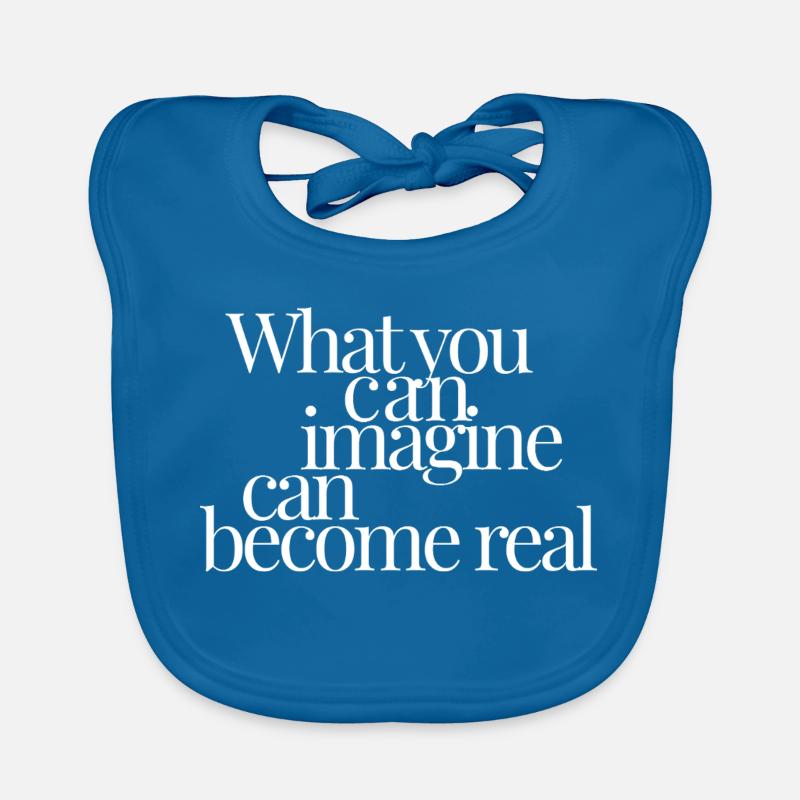What You Can Imagine Can Become Real Organic Baby Bibs