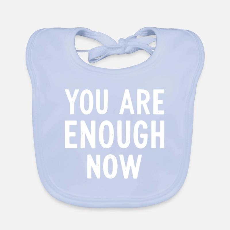 You are enough now Self-Love Statement Look Organic Baby Bibs