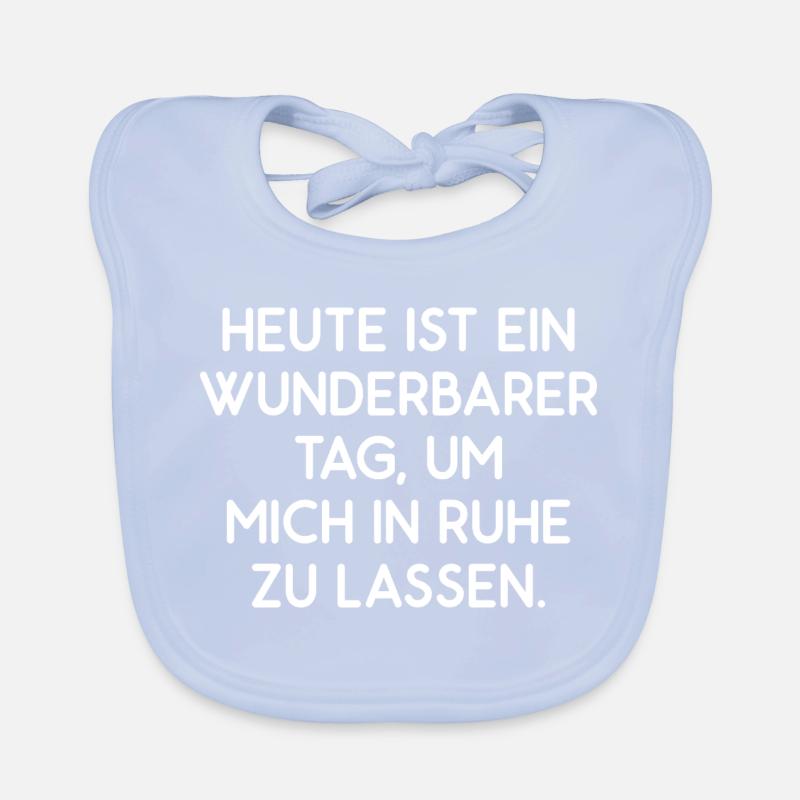 Heute ist ein wunderbarer Tag – Ruhe Lassen Spruch Baby Bio-Lätzchen