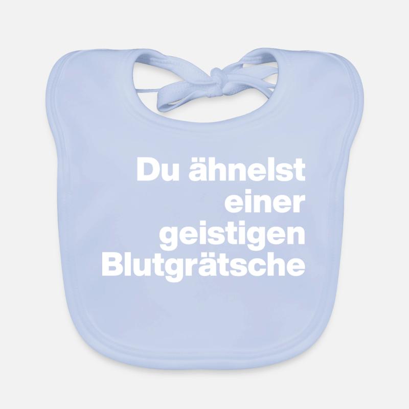DU ÄHNELST EINER GEISTIGEN BLUTGRÄTSCHE. SARKASMUS Baby Bio-Lätzchen