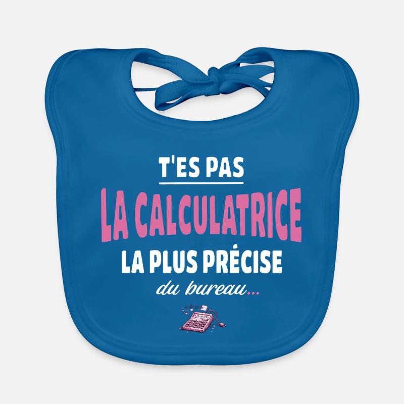 T’es pas la calculatrice la plus précise du bureau Bavoir bio Bébé