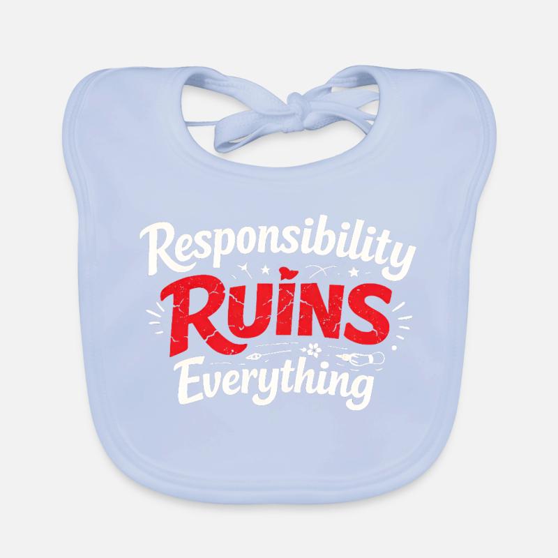 Sarcasm Responsibility Ruins Everything Funny Men Organic Baby Bibs