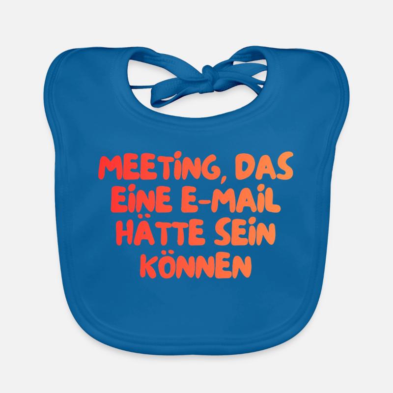 dieses Meeting hätte eine E-Mail sein können Baby Bio-Lätzchen