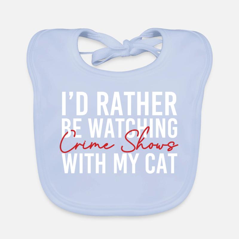 Rather Watching Crime Shows Cat Lover Organic Baby Bibs