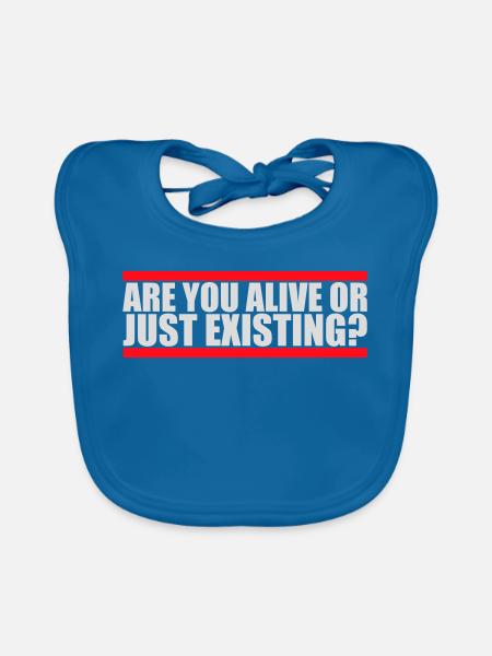 Are You Alive Or Just Existing Thoughtful Saying - Organic Baby Bibs - peacock-blue - Front
