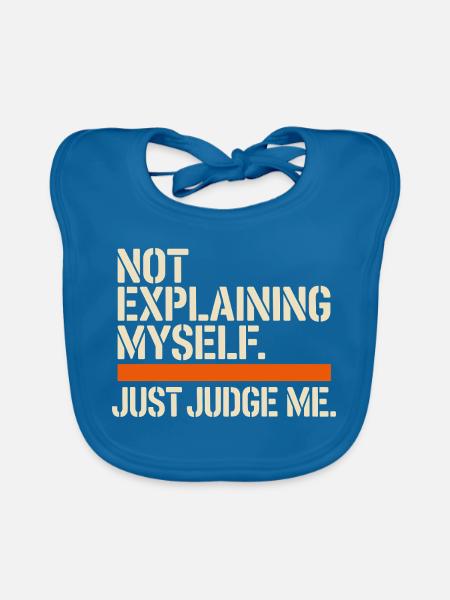 Not Explaining Myself Just Judge Me Rechtfertigung - Baby Bio-Lätzchen - Pfauenblau - Vorne