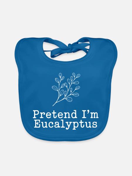 Tu so, als wäre ich Eukalyptus. - Baby Bio-Lätzchen - Pfauenblau - Vorne