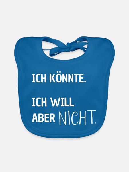 Ich könnte. Ich will aber nicht. - Baby Bio-Lätzchen - Pfauenblau - Vorne