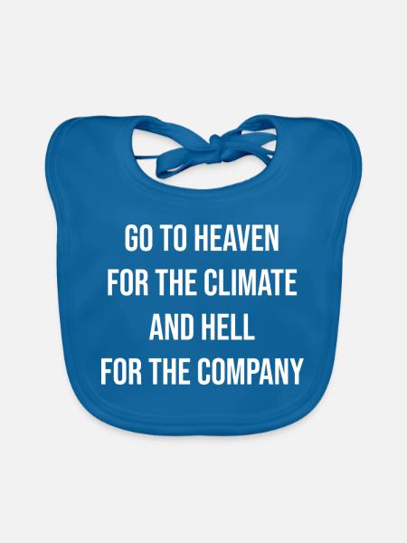 Geh in den Himmel wegen des Klimas und in die Hölle für die Gratis. - Baby Bio-Lätzchen - Pfauenblau - Vorne