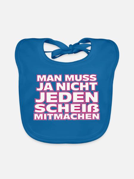 Nicht jedem Scheiß mitmachen - Baby Bio-Lätzchen - Pfauenblau - Vorne