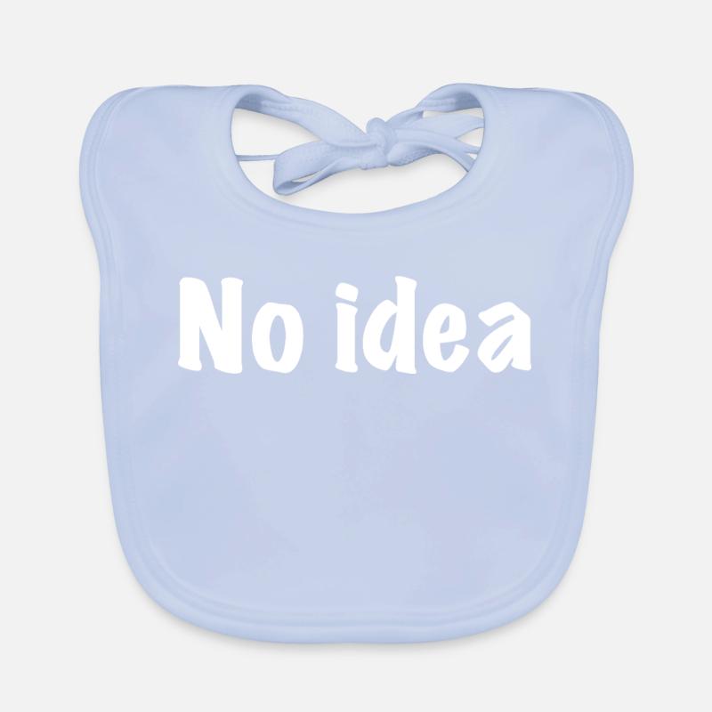 Aucune idée, aucune idée, aucun plan, qu’est-ce que j’en sais... Bavoir bio Bébé