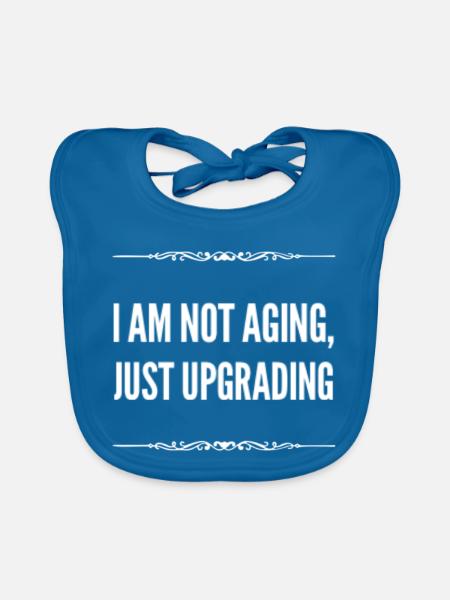 I am not aging just upgrading - Baby Bio-Lätzchen - Pfauenblau - Vorne