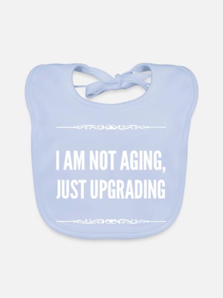 I am not aging, just upgrading - Organic Baby Bibs - sky blue - Front