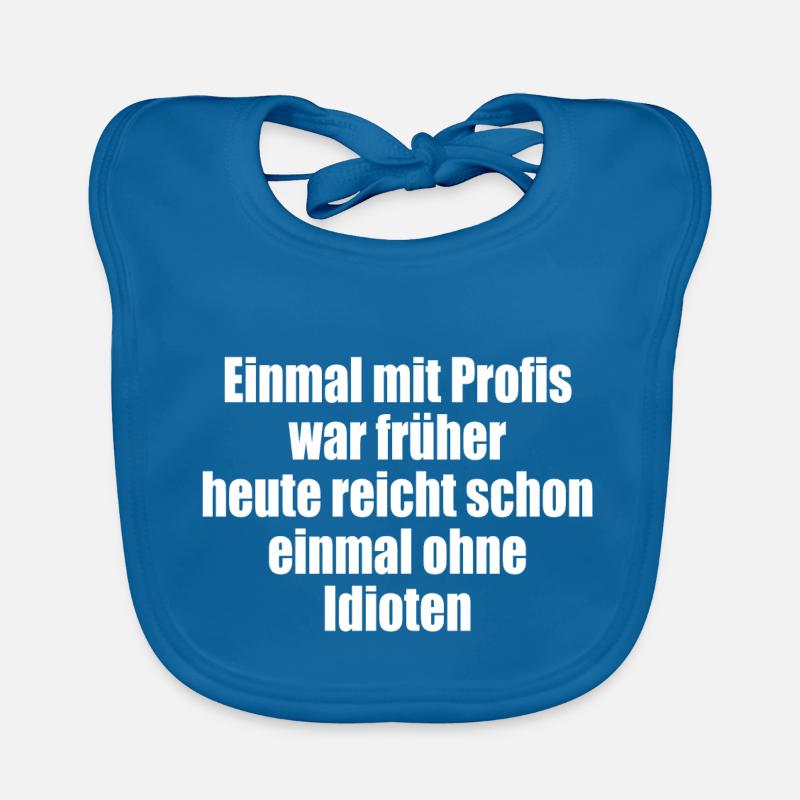 Einmal mit Profis/ohne Idioten Baby Bio-Lätzchen