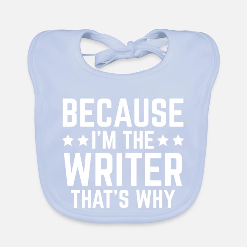 Because I'm the screenwriter, that's why I'm an author Organic Baby Bibs