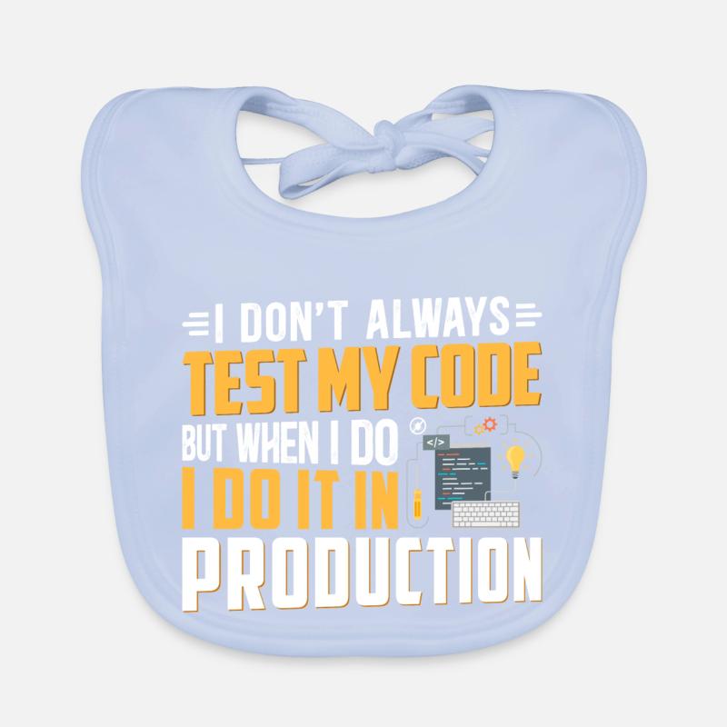 I DON T ALWAYS TEST MY CODE Bavoir bio Bébé